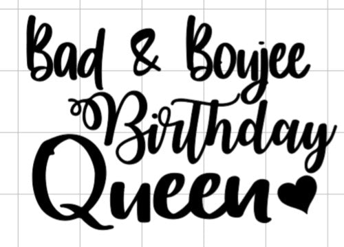 Bad & Bojee Birthday Queen Decal